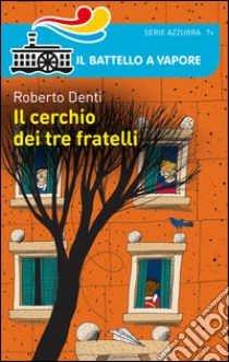 Il cerchio dei tre fratelli libro di Denti Roberto