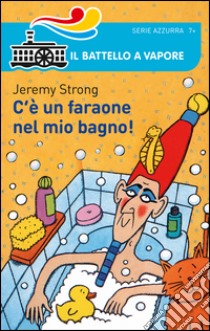 C'è un faraone nel mio bagno! libro di Strong Jeremy