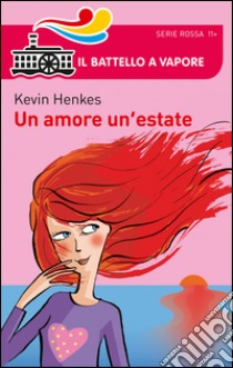 Un amore un'estate libro di Henkes Kevin