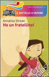 Ho un fratellino! libro di Strada Annalisa