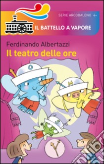 Il teatro delle ore libro di Albertazzi Ferdinando