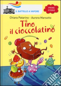 Tino il cioccolatino. Ediz. illustrata libro di Patarino Chiara; Marsotto Aurora