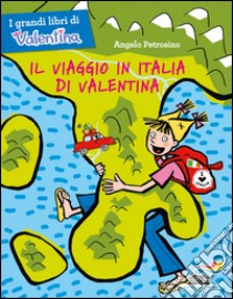 Il viaggio in Italia di Valentina libro di Petrosino Angelo