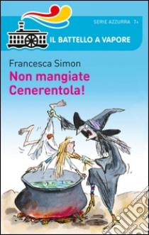 Non mangiate Cenerentola! libro di Simon Francesca