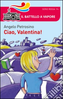 Ciao Valentina! libro di Petrosino Angelo