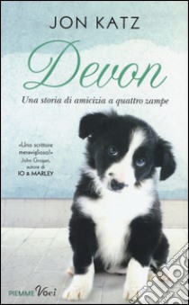 Devon. Una storia di amicizia a quattro zampe libro di Katz Jon