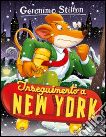 Inseguimento a New York. Ediz. illustrata libro di Stilton Geronimo