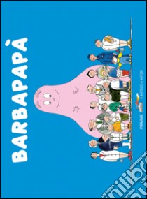 Barbapapà. Ediz. illustrata libro di Tison Annette; Taylor Talus