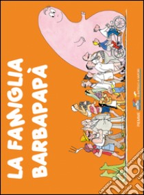 La famiglia Barbapapà. Ediz. illustrata libro di Tison Annette; Taylor Talus