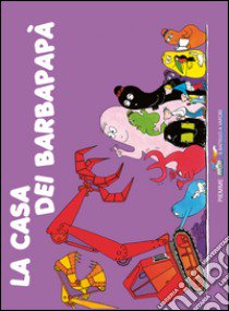 La casa dei Barbapapà. Ediz. illustrata libro di Tison Annette; Taylor Talus