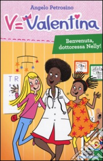 Benvenuta, dottoressa Nelly! libro di Petrosino Angelo