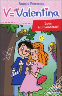 Luca è innamorato! libro di Petrosino Angelo