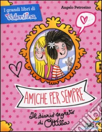 Amiche per sempre. Il diario segreto di Ottilia libro di Petrosino Angelo