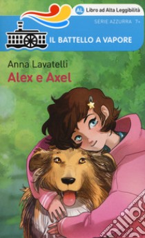 Alex e Axel. Ediz. ad alta leggibilità libro di Lavatelli Anna