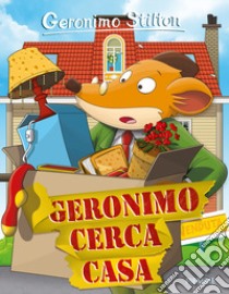 Geronimo cerca casa libro di Stilton Geronimo