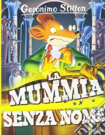 La mummia senza nome libro di Stilton Geronimo