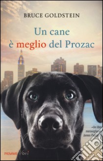 Un cane è meglio del Prozac libro di Goldstein Bruce