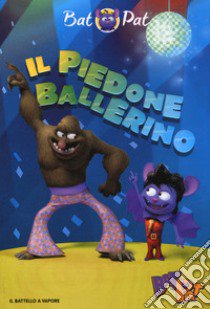 Il piedone ballerino libro di Bat Pat