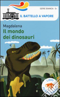 Il mondo dei dinosauri. Ediz. a colori libro di Magdalena