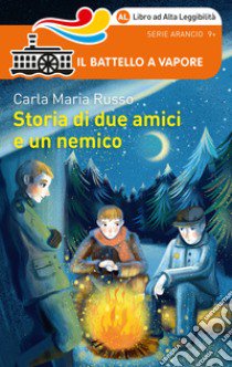 Storia di due amici e un nemico. Ediz. ad alta leggibilità libro di Russo Carla Maria