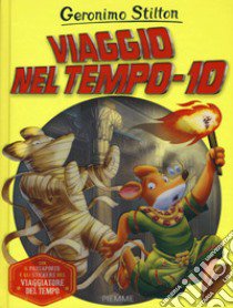 Viaggio nel tempo 10. Ediz. a colori libro di Stilton Geronimo