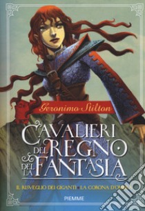 Il risveglio dei giganti-La corona d'ombra. Cavalieri del Regno della Fantasia. Vol. 2 libro di Stilton Geronimo