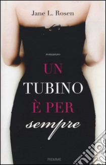 Un tubino è per sempre libro di Rosen Jane L.