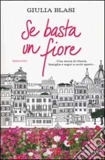 Se basta un fiore libro di Blasi Giulia