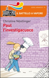 Paul l'investigacuoco libro di Nöstlinger Christine