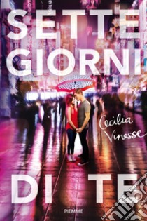 Sette giorni di te libro di Vinesse Cecilia