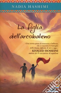 La figlia dell'arcobaleno libro di Hashimi Nadia