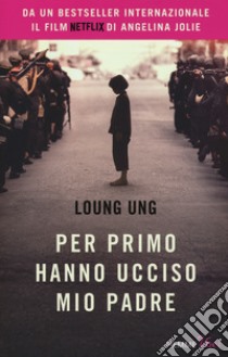 Per primo hanno ucciso mio padre libro di Ung Loung