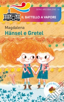 Hansel e Gretel. Ediz. a colori libro di Magdalena