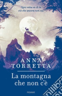 La montagna che non c'è libro di Torretta Anna