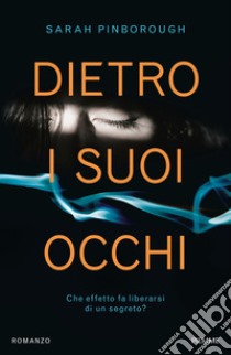 Dietro i suoi occhi libro di Pinborough Sarah