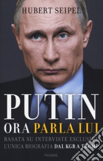 Putin. Ora parla lui libro di Seipel Hubert