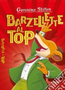 Barzellette al top. Nuova ediz. libro di Stilton Geronimo