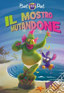 Il mostro mutandone. Ediz. a colori libro di Bat Pat