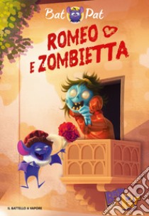 Romeo e Zombietta. Ediz. a colori libro di Bat Pat