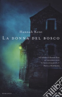 La donna del bosco libro di Kent Hannah