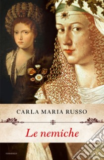 Le nemiche libro di Russo Carla Maria