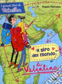 Il giro del mondo di Valentina libro di Petrosino Angelo