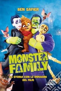 Monster Family. La storia con le immagini del film. Ediz. a colori libro di Safier Ben