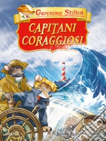 Capitani coraggiosi. Ediz. a colori libro di Stilton Geronimo