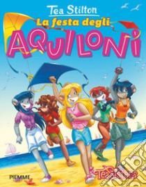 La festa degli aquiloni. Ediz. a colori libro di Stilton Tea