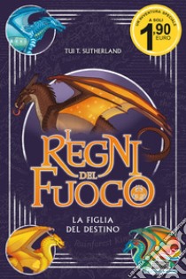 La figlia del destino. I regni del fuoco libro di Sutherland Tui T.