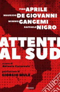 Attenti al Sud libro di Aprile Pino; De Giovanni Maurizio; Gangemi Mimmo; Carnevale A. (cur.)