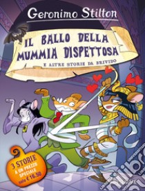 Il ballo della mummia dispettosa e altre storie da brivido. Ediz. a colori libro di Stilton Geronimo