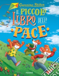 Il piccolo libro della pace. Ediz. a colori libro di Stilton Geronimo