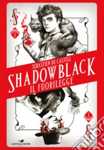 Il fuorilegge. Shadowblack libro di De Castell Sebastien